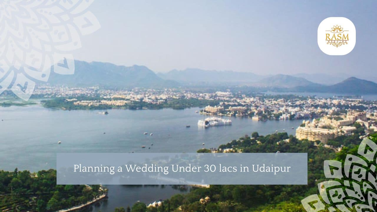 Planning a wedding under 30 lacs in Udaipur | Rasm Wedding