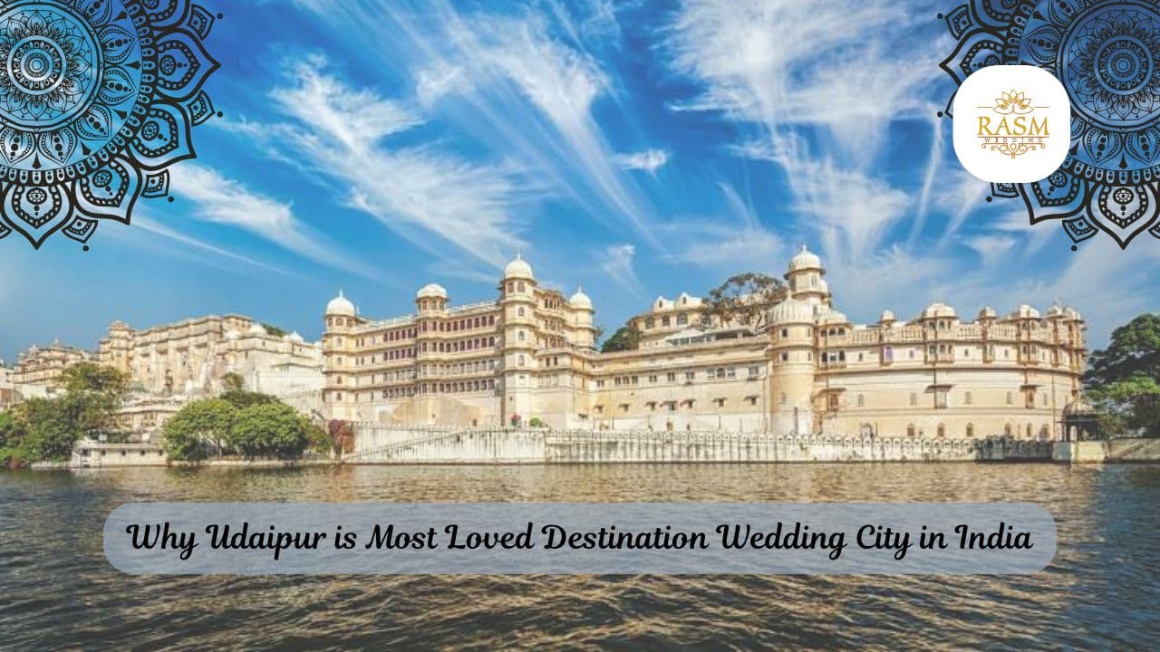 Udaipur is the wedding capital of India | Rasm wedding