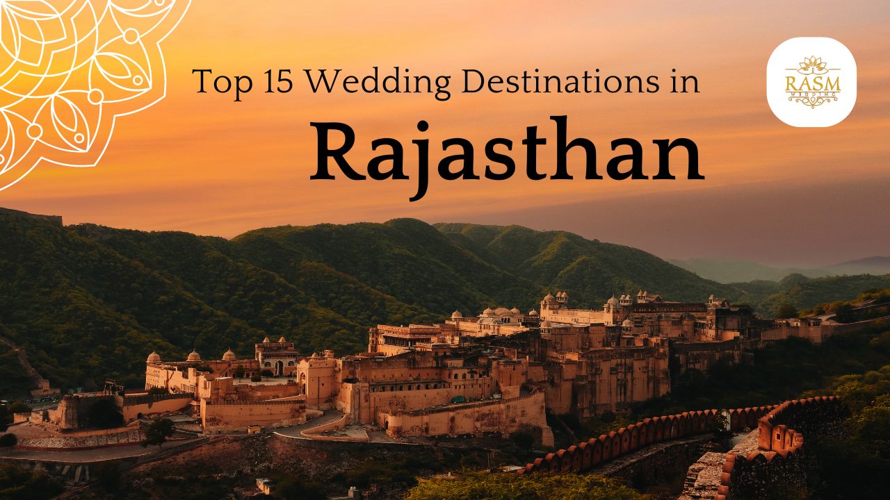 Top 15 Wedding Destinations in Rajasthan | Rasm Wedding