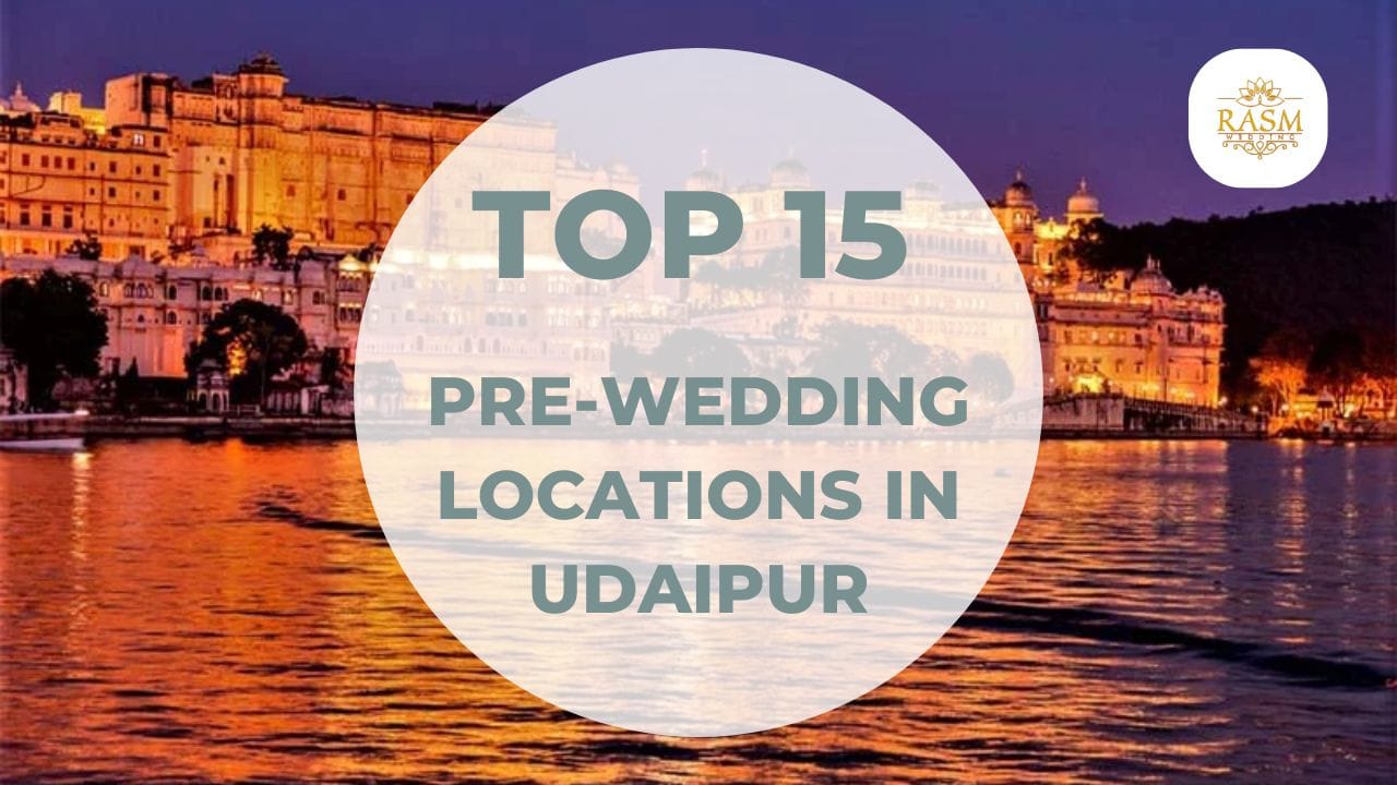 top 15 pre-wedding locations in Udaipur | Rasm Wedding