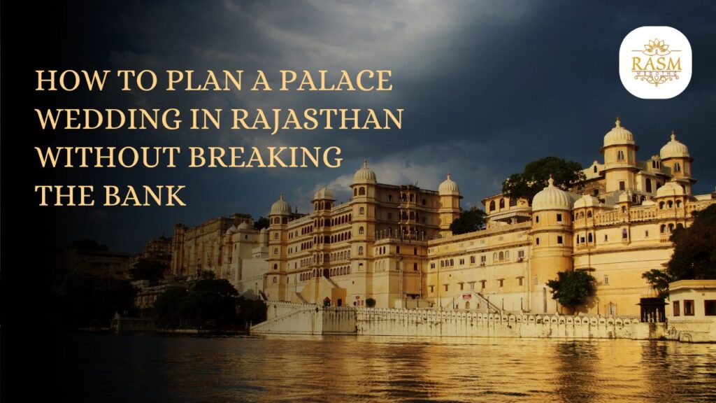 Palace Wedding in Rajasthan Without Breaking the Bank | Rasm Wedding